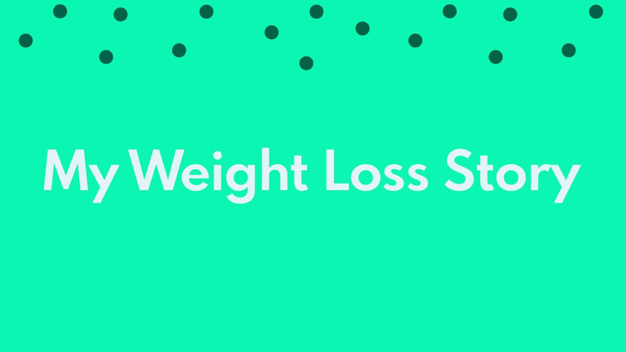 My weight loss story